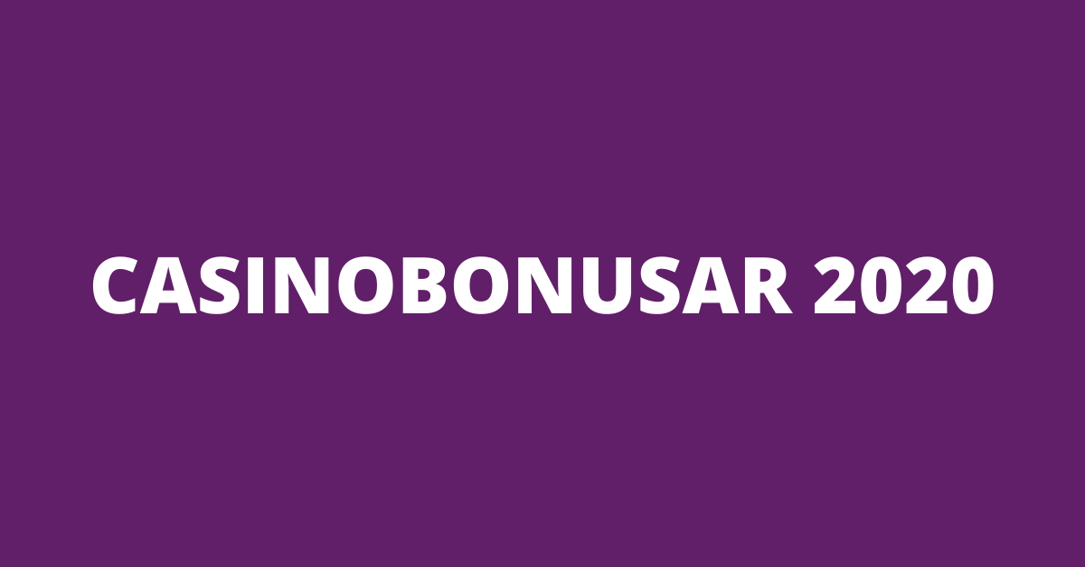 Casinobonusar 2020 - Bara de senaste svenska bonusarna!